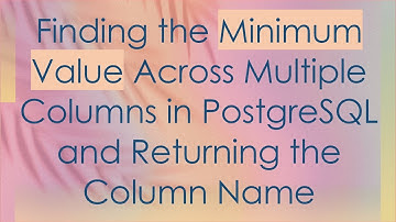 Finding the Minimum Value Across Multiple Columns in PostgreSQL and Returning the Column Name