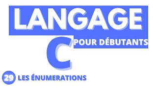 #29-LANGAGE C-LES ENUMERATIONS