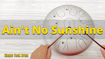 Ain't No Sunshine (Bill Withers)  - Steel Tongue Drum / Tank Drum Cover with Tabs