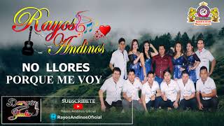 Video thumbnail of "No llores porque me voy _ Rayos Andinos - Audio primicia 2021"