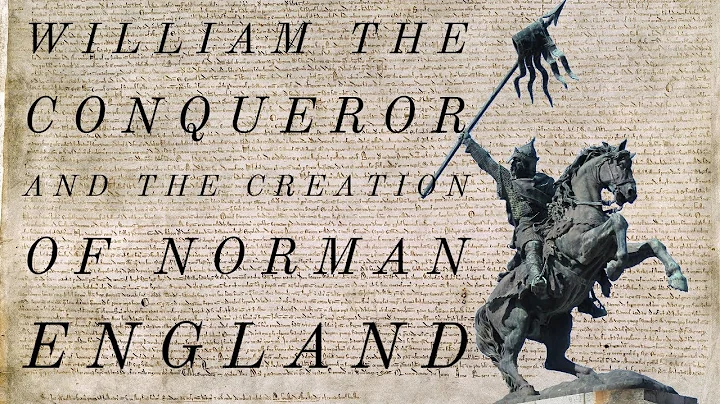 William the Conqueror and the Creation of Norman E...