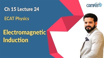 ECAT Physics Live Lecture 24, Ch no 15 (Part 2), Electromagnetic Induction