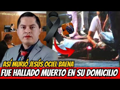 🔴Así MURIO Ociel Baena,lo hallaron MUERTO DETALLE de la MUERTE Ociel Baena Magistrado Electoral!