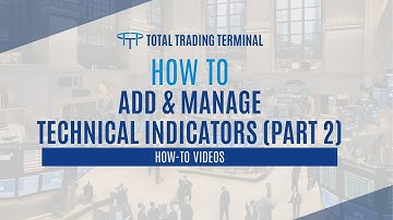 TOTAL How-To Video #13B: How To Add & Manage Technical Indicators (Part 2)