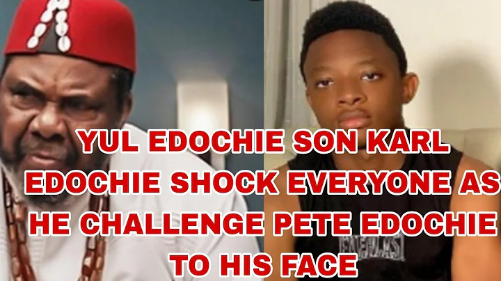 YUL EDOCHIE SON KARL EDOCHIE CHALLENGE PETE EDOCHIE TO HIS FACE