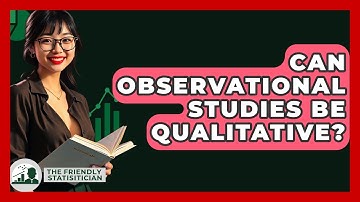 Can Observational Studies Be Qualitative? - The Friendly Statistician