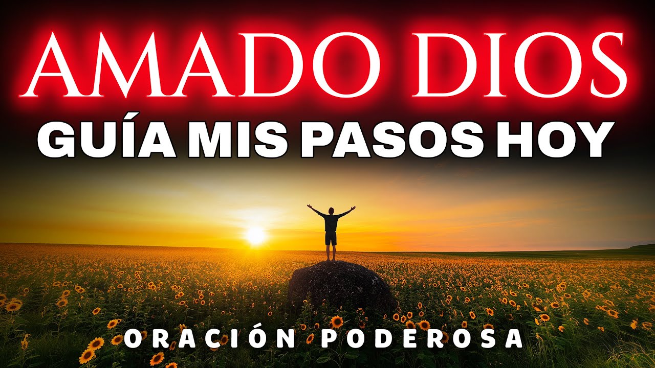 ORACIÓN DE LA MAÑANA | Dios Guía tus Pasos y Te Protege Hoy - YouTube