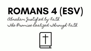 Romans 4 (ESV) - Abraham Justified by Faith/The Promise Realized Through Faith - English (USA) Audio