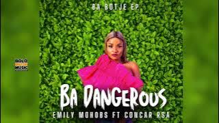 Ba Dangerous - Emily Mohobs ft Concar RSA (Original)