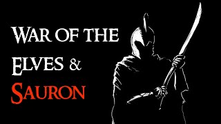 Middle-Earth Series: War of the Elves and Sauron