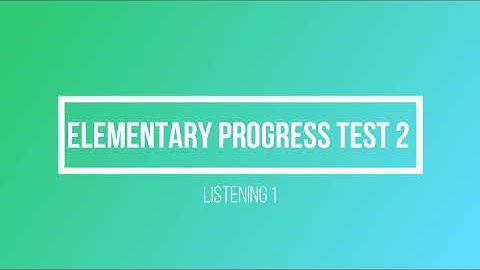 Elementary Progress Test 2 Listening 1