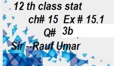 q3b ex15.1 12th class stat ics statistics part2 ch15 association /statsrauf