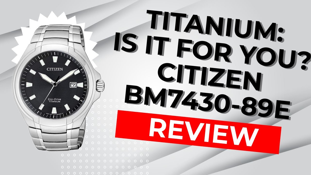 Benefits of Titanium Watches: Citizen BM-7430-89E Review to Help You Decide  if It's Right for You!