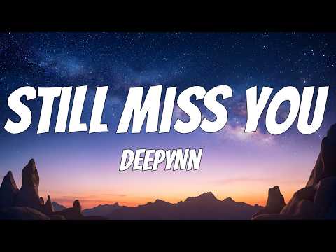 DEEPYNN - Still Miss You (Lyrics)