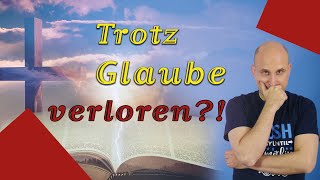 Warum nicht jeder der glaubt gerettet wird - Was ist rettender Glaube? - Was sagt die Bibel