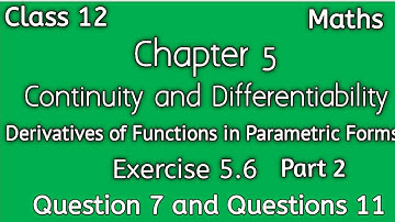 Chapter 5 Continuity and Differentiability Derivatives of Functions in Parametric forms Exercise 5.6