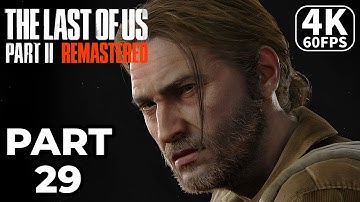 THE LAST OF US 2 REMASTERED PS5 Gameplay Walkthrough Part 29 [4K 60FPS] - No Commentary (FULL GAME)