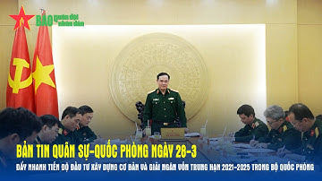 QS-QP 28-3: Đẩy nhanh tiến độ đầu tư xây dựng cơ bản và giải ngân vốn trung hạn 2021-2025 trong BQP