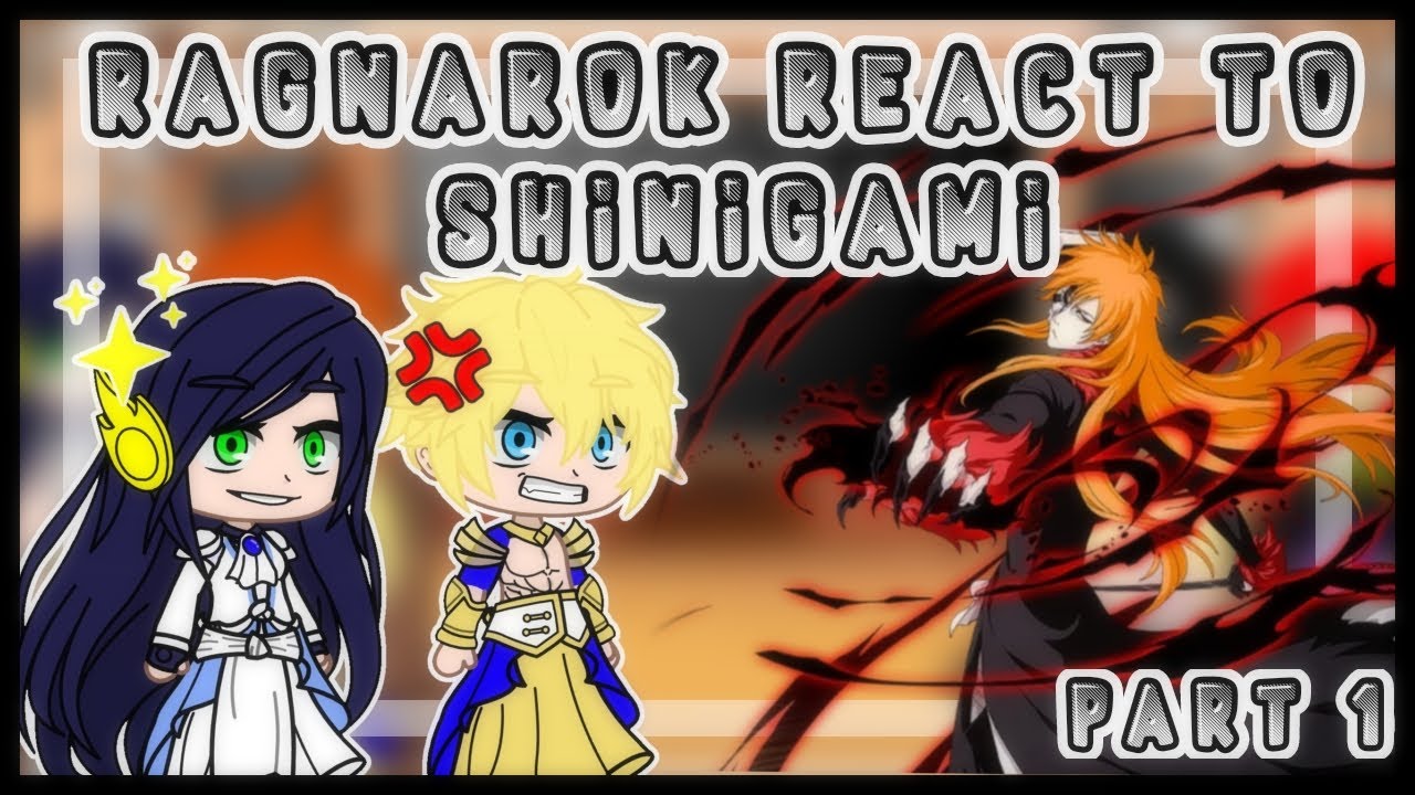 Ragnarok react to shinigami || Ichigo join the ragnarok 🤯🤯|| part 1|| my au || gacha club