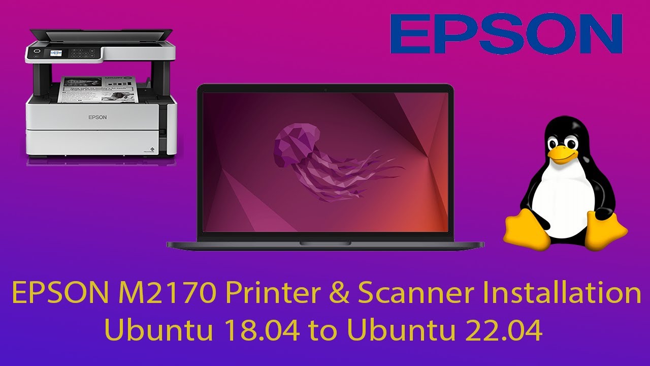 Epson M2170 Printer & Scanner Installation - Ubuntu 18.04 to Ubuntu 22.04 -  YouTube