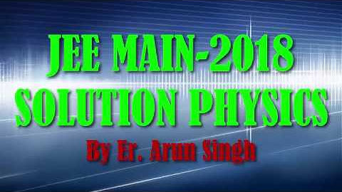 JEE Main 2018 || SOLUTION PHYSICS PAPER CODE C