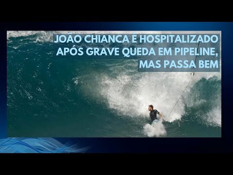 João Chianca é hospitalizado após grave queda em Pipeline, mas passa bem