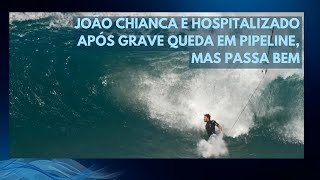 João Chianca é hospitalizado após grave queda em Pipeline, mas passa bem