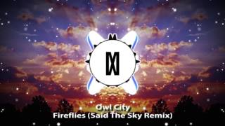 Owl City - Fireflies (Said The Sky Remix) [Mattrixx Edit]