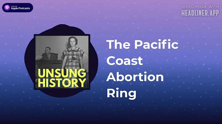 Unsung History - The Pacific Coast Abortion Ring