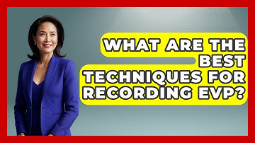 What Are The Best Techniques For Recording EVP? - Inside the Supernatural