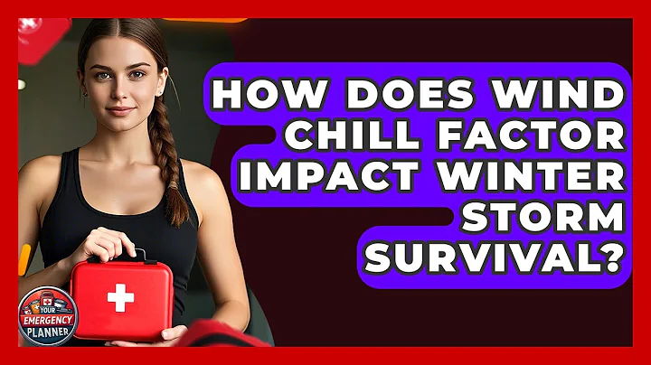 How Does Wind Chill Factor Impact Winter Storm Survival? - Your Emergency Planner