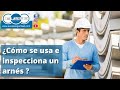 Como se usa e inspecciona un arnes