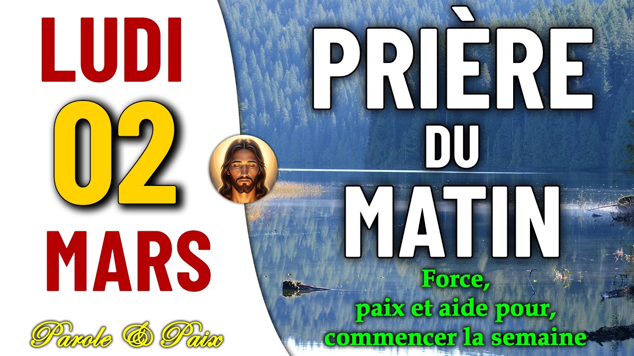 PRIÈRE DU MATIN DU LUDI 02 MARS 2026 | IL EST TEMPS DE PRIER