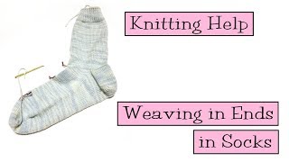 Knitting Help - Weaving in Ends in Socks