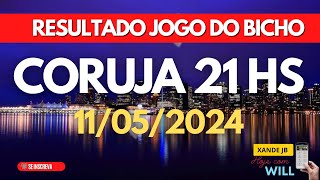 Resultado do jogo do bicho ao vivo CORUJA 21HS dia 11/05/2024 - Sabado