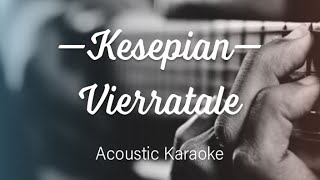 Kesepian - Vierra - Acoustic Karaoke