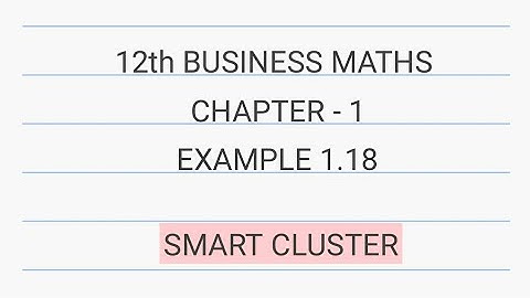 12th Business Maths | Chapter 1 | Example 1.18 | Tamil