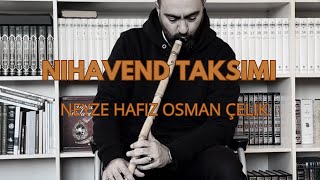 Nihavend taksimi / Neyzen Hafız Osman Çelik