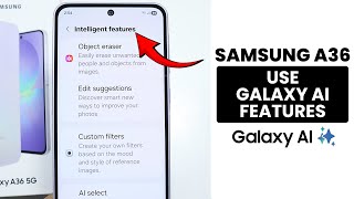 How to Use Galaxy AI Features in Samsung A36