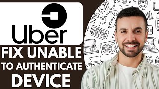 NEW! How to Fix Uber Driver Unable to Authenticate Device - 2025 (NEW METHOD)