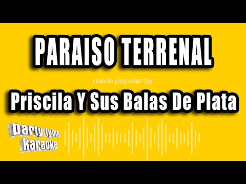 Priscila Y Sus Balas De Plata Paraiso Terrenal Versión Karaoke