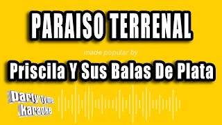 Priscila Y Sus Balas De Plata - Paraiso Terrenal (Versión Karaoke)