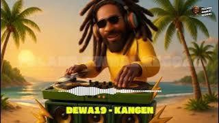 DEWA19 - KANGEN (REGGAE VERSION)