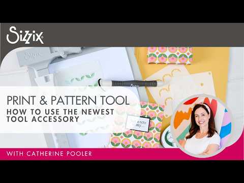 How To Use the NEW Print & Pattern Tool from Sizzix & Catherine Pooler