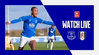 EVERTON U18 V FULHAM U18 | LIVE FA YOUTH CUP TIE