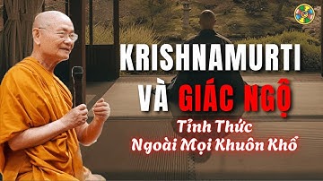 Krishnamurti và Giác Ngộ - Tỉnh Thức Ngoài Mọi Khuôn Khổ | HT Viên Minh