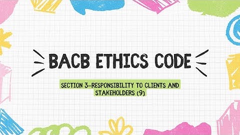 BCBA exam BACB ethics code  Section 3—Responsibility to Clients and Stakeholders (9)