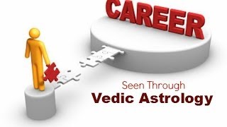 Career Seen Through Vedic Astrology