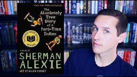 THE ABSOLUTELY TRUE DIARY OF A PART-TIME INDIAN BY SHERMAN ALEXIE