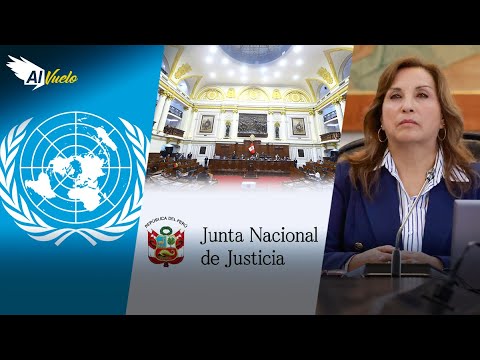 Gobierno de Dina Boluarte confronta a la ONU por comunicado en respaldo a la JNJ | Al Vuelo